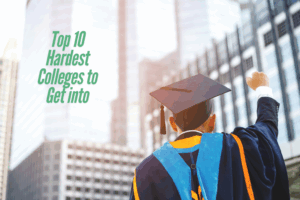 Toughest colleges to get into